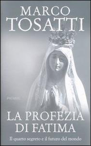 La profezia di Fatima. Il quarto segreto e il futuro del mondo