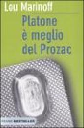 Platone è meglio del Prozac (Bestseller)