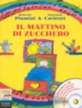 Il mattino di zucchero. Con CD Audio