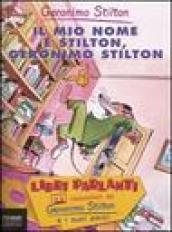 Il mio nome è Stilton, Geronimo Stilton. Con audiolibro