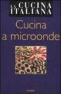 La cucina italiana. Cucina a microonde