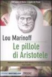 Le pillole di Aristotele. Come la filosofia può migliorare la nostra vita