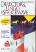 Director 6, Lingo e Shockwave per Macintosh e Windows. Con CD-ROM