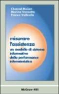 Misurare l'assistenza. Un modello di sistema informativo della perfomance infermieristica