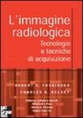 L'immagine radiologica. Tecnologie e tecniche d'acquisizione