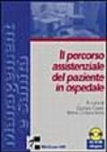 Il percorso assistenziale del paziente in ospedale. Con CD-ROM