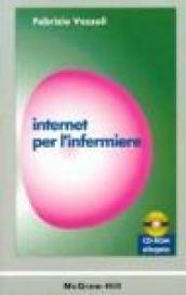 Internet per l'infermiere. Con CD-ROM