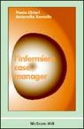 L'infermiere case manager. Con CD-ROM