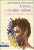 Giovani e crimini violenti. Psicologia, psicopatologia e giustizia