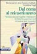 Dal coma al reinserimento. Psicostimolazioni cognitive e trattamento dei disturbi comportamentali nel paziente post traumatico