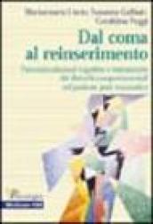 Dal coma al reinserimento. Psicostimolazioni cognitive e trattamento dei disturbi comportamentali nel paziente post traumatico