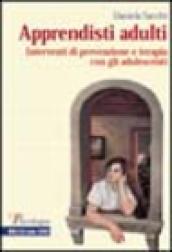 Apprendisti adulti. Interventi di prevenzione e terapia con gli adolescenti