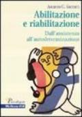 Abilitazione e riabilitazione. Dall'assistenza all'autodeterminazione