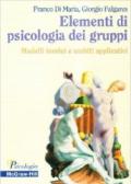 Elementi di psicologia dei gruppi. Modelli teorici e ambiti applicativi