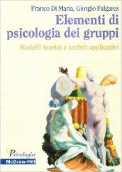 Elementi di psicologia dei gruppi. Modelli teorici e ambiti applicativi