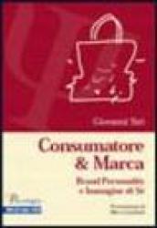 Consumatore & marca. Brand personality e immagine di sé