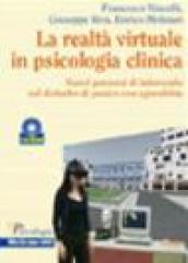 Realtà virtuale in psicologia clinica. Nuovi percorsi di intervento nel disturbo di panico con agorafobia. Con CD-ROM