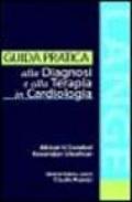 Guida pratica alla diagnosi e alla terapia in cardiologia