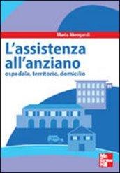 Assistenza all'anziano. Ospedale, territorio, domicilio