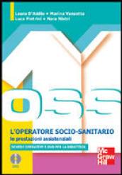 OSS l'operatore socio sanitario. Le prestazioni assistenziali. Con aggiornamento online