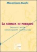 La scienza in pubblico. Percorsi nella comunicazione scientifica