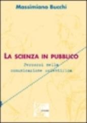 La scienza in pubblico. Percorsi nella comunicazione scientifica