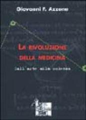 La rivoluzione della medicina. Dall'arte alla scienza