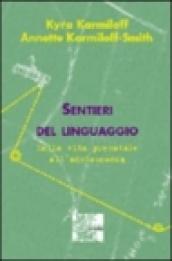 Sentieri del linguaggio. Dalla vita prenatale all'adolescenza