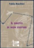 Il diritto di non esistere