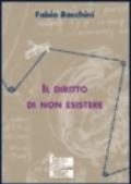 Il diritto di non esistere