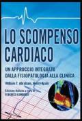 Lo scompenso cardiaco. Un approccio integrato dalla fisiopatologia alla clinica