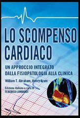 Lo scompenso cardiaco. Un approccio integrato dalla fisiopatologia alla clinica