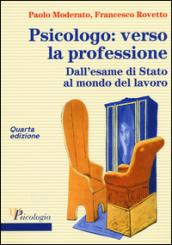 Psicologo: verso la professione. Dall'esame di Stato al mondo del lavoro