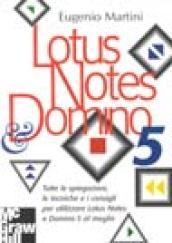 Lotus Notes e Domino 5. Tutte le spiegazioni, le tecniche e i consigli per utilizzare Lotus Notes e Domino 5 al meglio