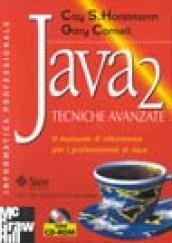 Java 2. Tecniche avanzate. Il manuale di riferimento per i professionisti di Java. Con CD-ROM