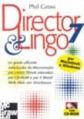 Director 7 & Lingo. La guida ufficiale autorizzata da Macromedia per creare filmati interattivi per CD-ROM e per il World Wide Web... Con CD-ROM