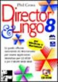 Director 8 & Lingo. La guida ufficiale autorizzata da Macromedia per creare applicazioni interattive per CD-ROM e per il World Wide Web. Con CD-ROM