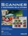 Scanner e acquisizione delle immagini. Con CD-ROM