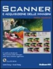 Scanner e acquisizione delle immagini. Con CD-ROM