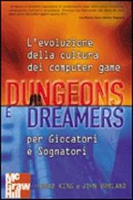 Dungeons e dreamers. L'evoluzione della cultura dei computer game per giocatori e sognatori