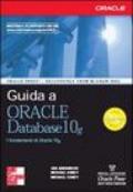 Guida a Oracle Database 10g. I fondamenti di Oracle 10g