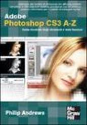 Adobe Photoshop CS3 A-Z. Guida illustrata degli strumenti e delle funzioni