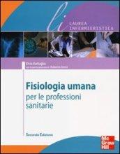 Fisiologia umana per le professioni sanitarie. Ediz. illustrata
