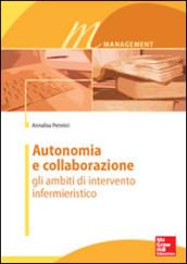 Autonomia e collaborazione. Gli ambiti di intervento infermieristico