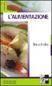 L'alimentazione. Noi e il cibo