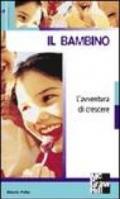 Il bambino. L'avventura di crescere