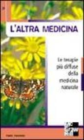 L'altra medicina. Le terapie più diffuse della medicina naturale