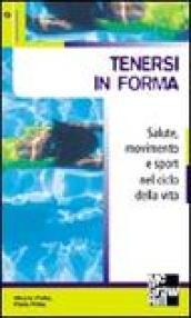 Tenersi in forma. Salute, movimento e sport nel ciclo della vita