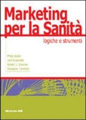 Marketing per la sanità. Logiche e strumenti
