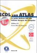 ECDL con ATLAS. La guida McGraw-Hill alla Patente Europea del Computer. Aggiornamento al Syllabus 4.0. Con CD-ROM